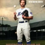Wherever I Wind Up: My Quest for Truth, Authenticity and the Perfect Knuckleball