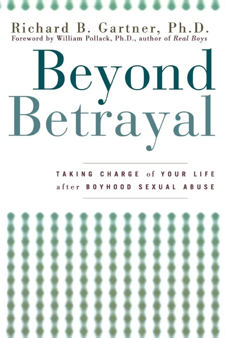 Beyond Betrayal: Taking Charge of Your Life after Boyhood Sexual