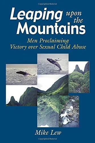 Leaping Upon the Mountains: Men Proclaiming Victory over Sexual Child Abuse
